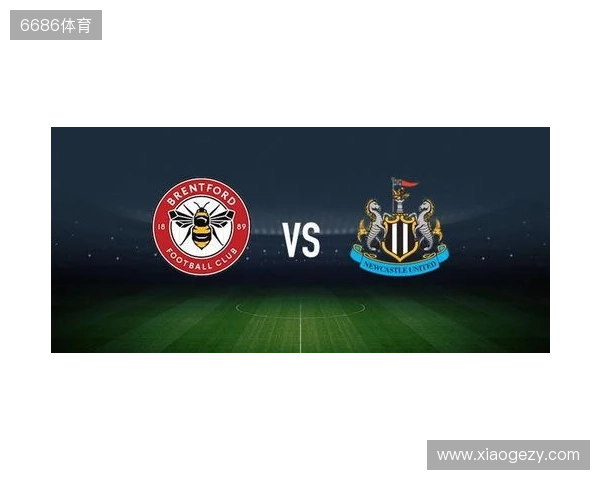 布伦特福德vs纽卡斯尔联：亨德森、凯莱赫首发，特里皮尔、托纳利出战